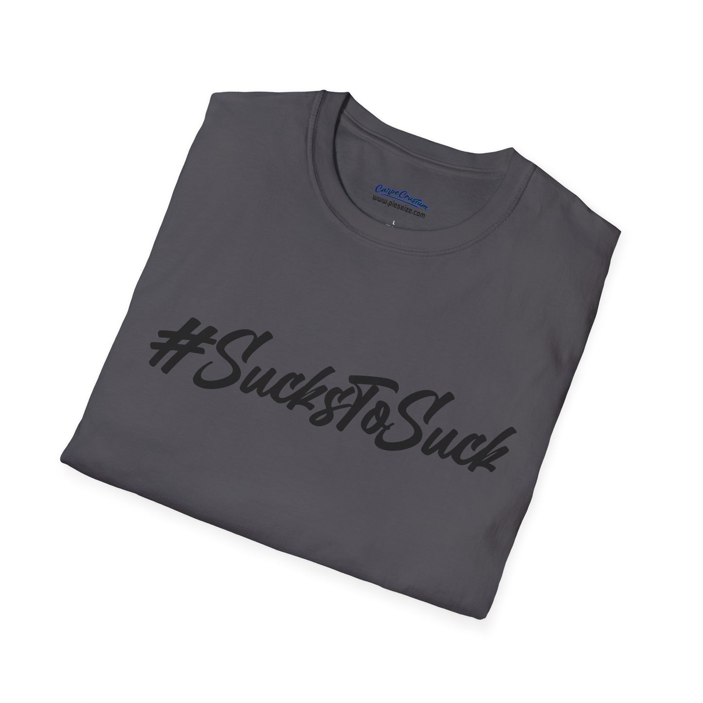 Grey T-shirt with bold black text '#SucksToSuck' across the chest.