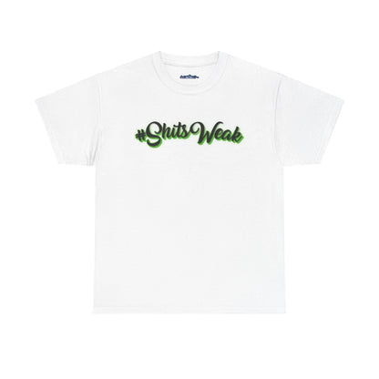 Shit's Weak T-shirt